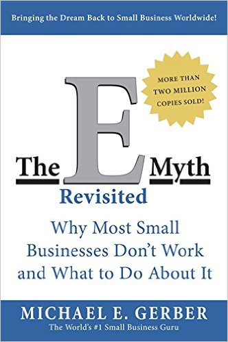 11 Essential Books On Small Business - The E-Myth Revisited Why Most Small Businesses Don't Work and What to Do About It