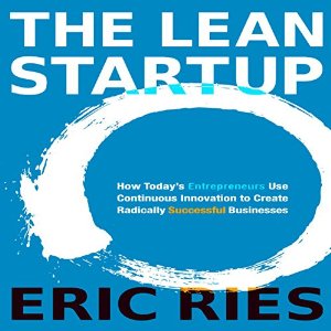 11 Essential Books On Small Business - The Lean Startup How Today's Entrepreneurs Use Continuous Innovation to Create Radically Successful Businesses